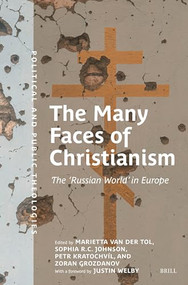 The Many Faces of Christianism (The 'Russian World' in Europe) by Marietta van der Tol, Sophia Johnson, Petr Kratochvíl, Zoran Grozdanov, 9789004731882