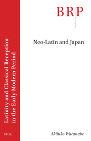 Neo-Latin and Japan by Akihiko Watanabe, 9789004736139
