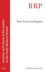Neo-Latin and Japan by Akihiko Watanabe, 9789004736139
