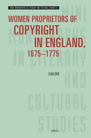 Women Proprietors of Copyright in England, 1675-1775 by Leah Orr, 9789004737914