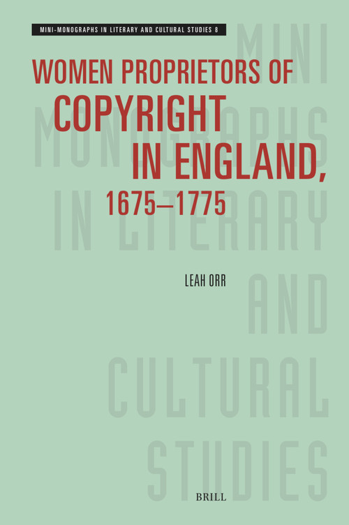 Women Proprietors of Copyright in England, 1675-1775 by Leah Orr, 9789004737914