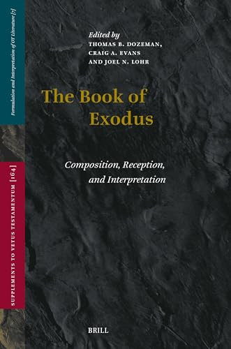 The Book of Exodus (Composition, Reception, and Interpretation) by Thomas Dozeman, Craig A. Evans, Joel N. Lohr, 9789004741508