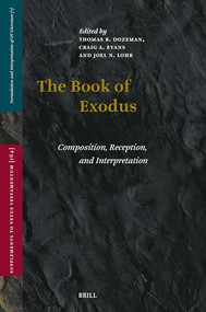 The Book of Exodus (Composition, Reception, and Interpretation) by Thomas Dozeman, Craig A. Evans, Joel N. Lohr, 9789004741508