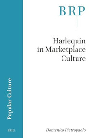 Harlequin in Marketplace Culture by Domenico Pietropaolo, 9789004746046