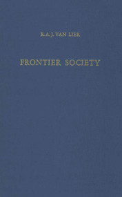 Frontier Society (A Social Analysis of the History of Surinam) by R.A.J. van Lier, 9789024751389