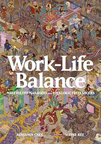 Work-Life Balance: Malevolent Managers and Folkloric Freelancers by Benjamin Chee, Wayne Rée, 9789811845598
