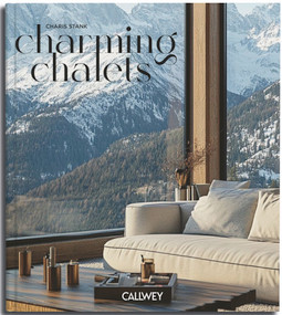 Charming Chalets (The most beautiful houses to rent) by Charis Stank, 9783766728814