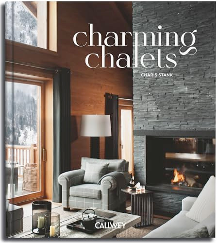 Charming Chalets (The most beautiful houses to rent) by Charis Stank, 9783766728814