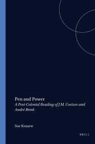 Pen and Power (A Post-Colonial Reading of J.M. Coetzee and André Brink) by Sue Kossew, 9789042000940