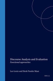 Discourse Analysis and Evaluation (Functional approaches) by Leo Lentz, Henk Pander Maat, 9789042001374