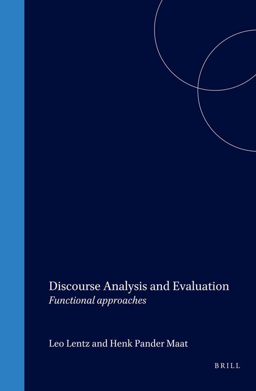 Discourse Analysis and Evaluation (Functional approaches) by Leo Lentz, Henk Pander Maat, 9789042001374