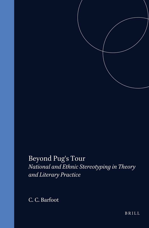 Beyond Pug's Tour (National and Ethnic Stereotyping in Theory and Literary Practice) by C.C. Barfoot, 9789042001688