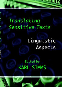 Translating Sensitive Texts (Linguistic Aspects) by Karl Simms, 9789042002609