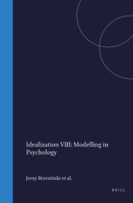 Idealization VIII: Modelling in Psychology by Jerzy Brzeziński, Bodo Krause, Tomasz Maruszewski, 9789042003033
