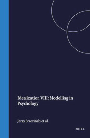Idealization VIII: Modelling in Psychology by Jerzy Brzeziński, Bodo Krause, Tomasz Maruszewski, 9789042003033