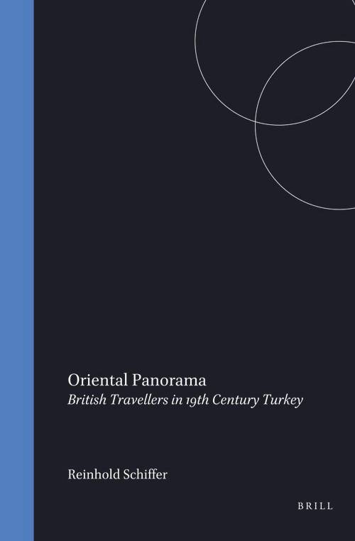 Oriental Panorama (British Travellers in 19th Century Turkey) by Reinhold Schiffer, 9789042007963