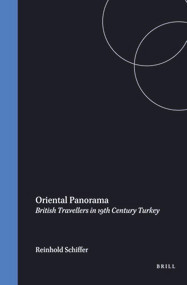 Oriental Panorama (British Travellers in 19th Century Turkey) by Reinhold Schiffer, 9789042007963