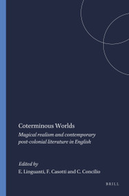 Coterminous Worlds (Magical realism and contemporary post-colonial literature in English) by Elsa Linguanti, Francesco Casotti, Carmen Concilio, 9789042004382