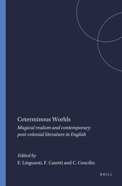 Coterminous Worlds (Magical realism and contemporary post-colonial literature in English) by Elsa Linguanti, Francesco Casotti, Carmen Concilio, 9789042004382