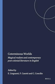 Coterminous Worlds (Magical realism and contemporary post-colonial literature in English) by Elsa Linguanti, Francesco Casotti, Carmen Concilio, 9789042004382