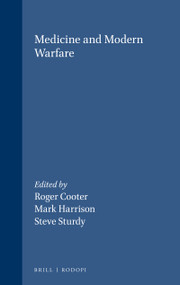 Medicine and Modern Warfare by Roger Cooter, Mark Harrison, Steve Sturdy, 9789042005365