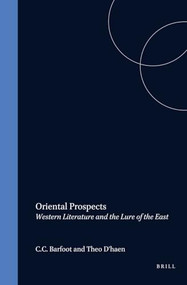 Oriental Prospects (Western Literature and the Lure of the East) by C.C. Barfoot, Theo D'haen, 9789042005723