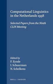 Computational Linguistics in the Netherlands 1998 (Selected Papers from the Ninth CLIN Meeting) by Frank Van Eynde, Ineke Schuurman, Ness Schelkens, 9789042005990