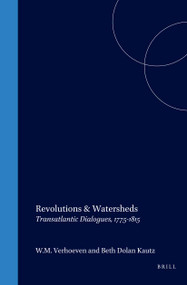 Revolutions & Watersheds (Transatlantic Dialogues, 1775-1815) by W.M. Verhoeven, Beth Dolan Kautz, 9789042006379