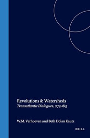 Revolutions & Watersheds (Transatlantic Dialogues, 1775-1815) by W.M. Verhoeven, Beth Dolan Kautz, 9789042006379