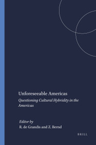 Unforeseeable Americas (Questioning Cultural Hybridity in the Americas) by Rita de Grandis, Zilà Bernd, 9789042006584