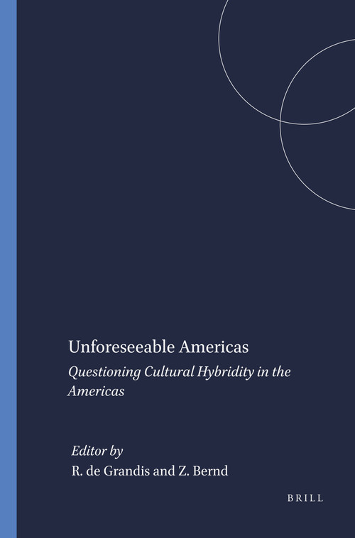 Unforeseeable Americas (Questioning Cultural Hybridity in the Americas) by Rita de Grandis, Zilà Bernd, 9789042006584