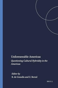 Unforeseeable Americas (Questioning Cultural Hybridity in the Americas) by Rita de Grandis, Zilà Bernd, 9789042006584