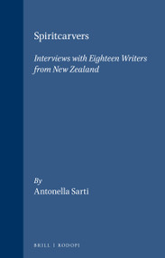 Spiritcarvers (Interviews with eighteen writers from New Zealand) by Antonella Sarti, 9789042007031