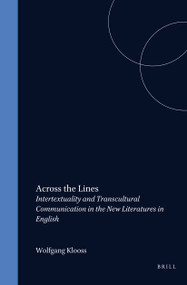 Across the Lines (Intertextuality and Transcultural Communication in the New Literatures in English) by Wolfgang Klooss, 9789042007239