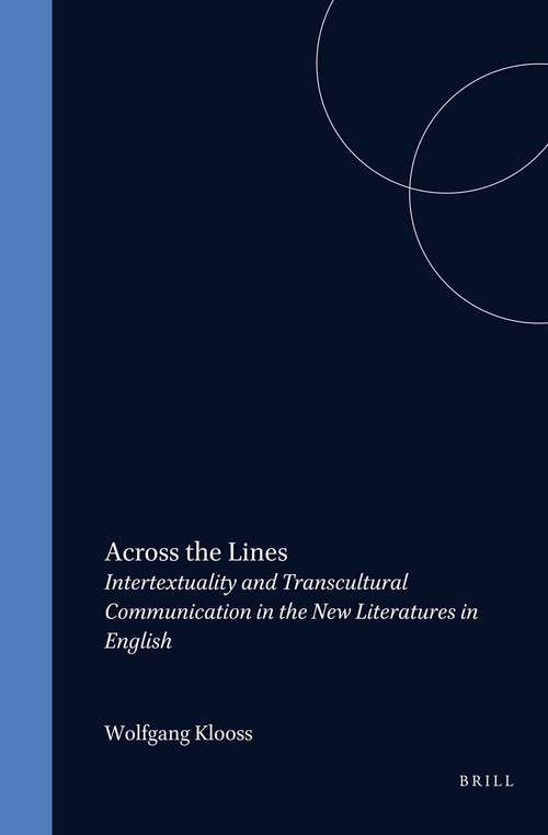 Across the Lines (Intertextuality and Transcultural Communication in the New Literatures in English) by Wolfgang Klooss, 9789042007239