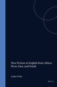 New Fiction in English from Africa: West, East, and South by André Viola, Jacqueline Bardolph, Denise Coussey, 9789042007635