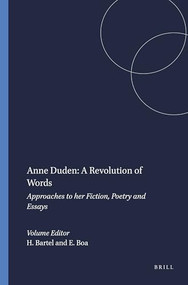 Anne Duden: A Revolution of Words (Approaches to her Fiction, Poetry and Essays) by Heike Bartel, Elizabeth Boa, 9789042011243