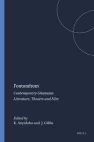 Fontomfrom (Contemporary Ghanaian Literature, Theatre and Film) by Kofi Anyidoho, James Gibbs, 9789042012738