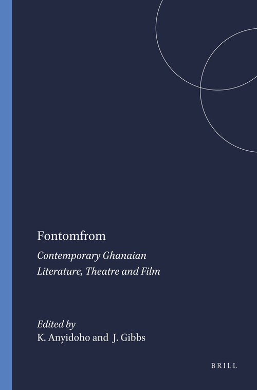 Fontomfrom (Contemporary Ghanaian Literature, Theatre and Film) by Kofi Anyidoho, James Gibbs, 9789042012738