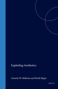 Exploding Aesthetics by Annette W. Balkema, Henk Slager, 9789042013155