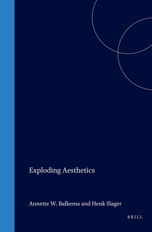 Exploding Aesthetics by Annette W. Balkema, Henk Slager, 9789042013155