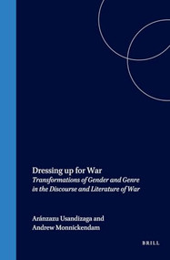 Dressing up for War (Transformations of Gender and Genre in the Discourse and Literature of War) by Aránzazu Usandizaga, Andrew Monnickendam, 9789042013575