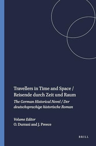 Travellers in Time and Space / Reisende durch Zeit und Raum (The German Historical Novel / Der deutschsprachige historische Roman) by Osman Durrani, Julian Preece, 9789042013957