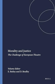 Morality and Justice (The Challenge of European Theatre) by Edward Batley, David Bradby, 9789042013889