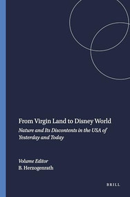 From Virgin Land to Disney World (Nature and Its Discontents in the USA of Yesterday and Today) by Bernd Herzogenrath, 9789042013964