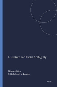 Literature and Racial Ambiguity by Teresa Hubel, Neil Brooks, 9789042014183