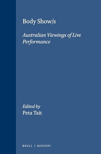 Body Show/s (Australian viewings of live performance) by Peta Tait, 9789042014732