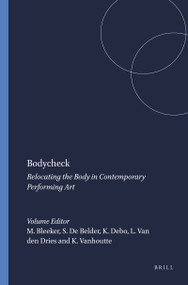 Bodycheck (Relocating the Body in Contemporary Performing Art) by Maaike Bleeker, Steven De Belder, Kaat Debo, Luk Van den Dries, Kurt Vanhoutte, 9789042014909