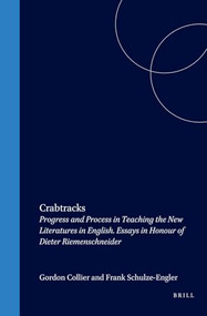 Crabtracks (Progress and Process in Teaching the New Literatures in English. Essays in Honour of Dieter Riemenschneider) by Gordon Collier, Frank Schulze-Engler, 9789042015395