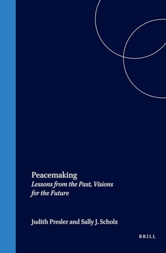 Peacemaking (Lessons from the Past, Visions for the Future) by Judith Presler, Sally J. Scholz, 9789042015524